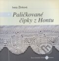Kniha: Paličkované čipky z Hontu (Iveta Žlnková). Ústredie ľudovej umeleckej výroby, 2009 Kniha: Paličkované čipky z Hontu (Iveta Žlnková). Ústredie ľudovej umeleckej výroby, 2009