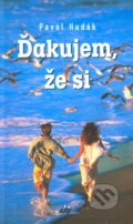 Kniha: Ďakujem, že si (Pavol Hudák). Don Bosco, 2001 Kniha: Ďakujem, že si (Pavol Hudák). Don Bosco, 2001