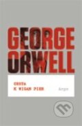 Cesta k Wigan Pier - George Orwell, Argo, 2011