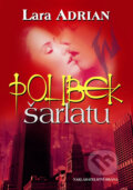 Kniha: Polibek šarlatu (Lara Adrian). Brána, 2011 Kniha: Polibek šarlatu (Lara Adrian). Brána, 2011