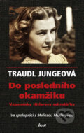Kniha: Do posledního okamžiku (Traudl Jungeová). Ikar CZ, 2011 Kniha: Do posledního okamžiku (Traudl Jungeová). Ikar CZ, 2011