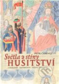 Kniha: Světla a stíny husitství (Petr Čornej). Nakladatelství Lidové noviny, 2011 Kniha: Světla a stíny husitství (Petr Čornej). Nakladatelství Lidové noviny, 2011