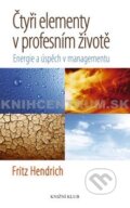 Kniha: Čtyři elementy v profesním životě (Fritz Hendrich). Knižní klub, 2011 Kniha: Čtyři elementy v profesním životě (Fritz Hendrich). Knižní klub, 2011