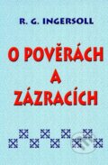 Kniha: O pověrách a zázracích (R.G. Ingersoll). Eko-konzult, 2003 Kniha: O pověrách a zázracích (R.G. Ingersoll). Eko-konzult, 2003