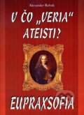 Kniha: V čo "veria" Ateisti? (Alexander Rehák). Eko-konzult, 2008 Kniha: V čo "veria" Ateisti? (Alexander Rehák). Eko-konzult, 2008