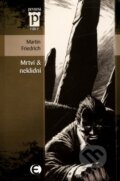 Kniha: Mrtví & neklidní (Martin Friedrich). Epocha, 2011 Kniha: Mrtví & neklidní (Martin Friedrich). Epocha, 2011