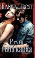 Kniha: První rudá kapka (Jeaniene Frost). Baronet, 2011 Kniha: První rudá kapka (Jeaniene Frost). Baronet, 2011