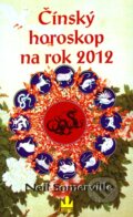 Kniha: Čínský horoskop na rok 2012 (Neil Somerville). Baronet, 2011 Kniha: Čínský horoskop na rok 2012 (Neil Somerville). Baronet, 2011