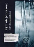 Kniha: Kým nie je neskoro (Lojek Barnabáš). Rak, 2011 Kniha: Kým nie je neskoro (Lojek Barnabáš). Rak, 2011