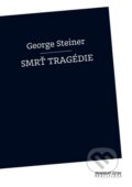 Kniha: Smrť tragédie (George Steiner). Divadelný ústav, 2011 Kniha: Smrť tragédie (George Steiner). Divadelný ústav, 2011