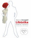 Kniha: Libůstka (Mariusz Szczygieł). Dokořán, 2011 Kniha: Libůstka (Mariusz Szczygieł). Dokořán, 2011