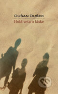 Holá veta o láske (s podpisom autora) - Dušan Dušek, 2010