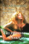 Kniha: Tři podoby lásky (Susan Johnson a kolektiv). OLDAG, 2011 Kniha: Tři podoby lásky (Susan Johnson a kolektiv). OLDAG, 2011