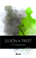 Zločin a trest - Fiodor Michajlovič Dostojevskij, Ikar, 2011