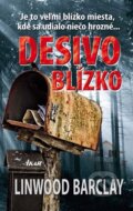 Kniha: Desivo blízko (Linwood Barclay), 2011 Kniha: Desivo blízko (Linwood Barclay), 2011