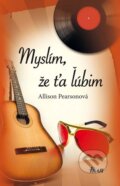 Kniha: Myslím, že ťa ľúbim (Allison Pearson). Ikar, 2011 Kniha: Myslím, že ťa ľúbim (Allison Pearson). Ikar, 2011