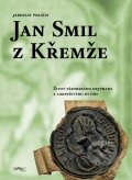 Kniha: Jan Smil z Křemže (Jaroslav Polách). Pavel Ševčík - VEDUTA, 2011 Kniha: Jan Smil z Křemže (Jaroslav Polách). Pavel Ševčík - VEDUTA, 2011