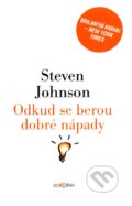 Kniha: Odkud se berou dobré nápady (Steven Johnson). Dokořán, 2012 Kniha: Odkud se berou dobré nápady (Steven Johnson). Dokořán, 2012