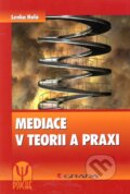Kniha: Mediace v teorii a praxi (Lenka Holá). Grada, 2011 Kniha: Mediace v teorii a praxi (Lenka Holá). Grada, 2011