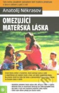 Kniha: Omezujíci mateřská láska (Anatolij Někrasov). Eugenika, 2008 Kniha: Omezujíci mateřská láska (Anatolij Někrasov). Eugenika, 2008
