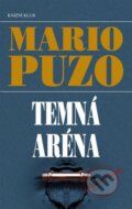 Kniha: Temná aréna (Mario Puzo). Knižní klub, 2010 Kniha: Temná aréna (Mario Puzo). Knižní klub, 2010