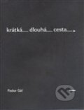 Kniha: Krátká dlouhá cesta (Fedor Gál). William Heinemann, 2008 Kniha: Krátká dlouhá cesta (Fedor Gál). William Heinemann, 2008