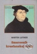Kniha: Smerovník kresťanskej cesty (Martin Luther). Tranoscius, 2002 Kniha: Smerovník kresťanskej cesty (Martin Luther). Tranoscius, 2002