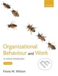Kniha: Organizational Behaviour and Work (Fiona M. Wilson). Oxford University Press, 2018 Kniha: Organizational Behaviour and Work (Fiona M. Wilson). Oxford University Press, 2018
