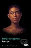 Kniha: Do ráje (Hanya Yanagihara). Odeon CZ, 2023 Kniha: Do ráje (Hanya Yanagihara). Odeon CZ, 2023