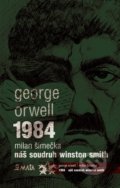Kniha: 1984 / Náš soudruh Winston Smith (George Orwell a Milan Šimečka). Maťa, 2021 Kniha: 1984 / Náš soudruh Winston Smith (George Orwell a Milan Šimečka). Maťa, 2021