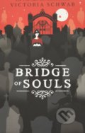 Kniha: Bridge of Souls (Victoria Schwab). Scholastic, 2021 Kniha: Bridge of Souls (Victoria Schwab). Scholastic, 2021