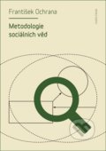 Kniha: Metodologie sociálních věd (František Ochrana). Karolinum, 2021 Kniha: Metodologie sociálních věd (František Ochrana). Karolinum, 2021