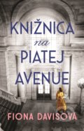 Kniha: Knižnica na Piatej avenue (Fiona Davis), 2021 Kniha: Knižnica na Piatej avenue (Fiona Davis), 2021