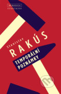 Kniha: Temporální poznámky (Stanislav Rakús). Větrné mlýny, 2021 Kniha: Temporální poznámky (Stanislav Rakús). Větrné mlýny, 2021