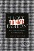 Kniha: I Love to Hate Fashion (Loic Prigent). Cernunnos, 2021 Kniha: I Love to Hate Fashion (Loic Prigent). Cernunnos, 2021