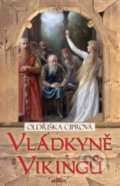 Kniha: Vládkyně Vikingů (Oldřiška Ciprová). Alpress, 2021 Kniha: Vládkyně Vikingů (Oldřiška Ciprová). Alpress, 2021