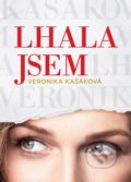 Kniha: Lhala jsem (Veronika Kašáková). BIZBOOKS, 2021 Kniha: Lhala jsem (Veronika Kašáková). BIZBOOKS, 2021