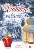 Kniha: Vánoční svařáček pro duši (Danka Šárková). Anahita, 2021 Kniha: Vánoční svařáček pro duši (Danka Šárková). Anahita, 2021