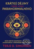 Kniha: Krátké dějiny (téměř) všeho paranormálního (Terje G. Simonsen). Práh, 2021 Kniha: Krátké dějiny (téměř) všeho paranormálního (Terje G. Simonsen). Práh, 2021