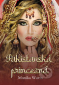 Kniha: Pakistanská princezná (Monika Wurm). Gabriela Kocmálová, 2021 Kniha: Pakistanská princezná (Monika Wurm). Gabriela Kocmálová, 2021