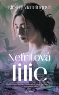 Kniha: Nefritová lilie (Kirsty Manning). Metafora, 2021 Kniha: Nefritová lilie (Kirsty Manning). Metafora, 2021