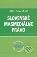 Kniha: Slovenské masmediálne právo (Peter Muríň). Epos, 2010 Kniha: Slovenské masmediálne právo (Peter Muríň). Epos, 2010