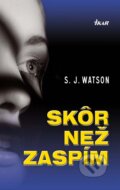 Kniha: Skôr než zaspím (S.J. Watson), 2011 Kniha: Skôr než zaspím (S.J. Watson), 2011