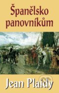 Kniha: Španělsko panovníkům (Jean Plaidy). Baronet, 2011 Kniha: Španělsko panovníkům (Jean Plaidy). Baronet, 2011