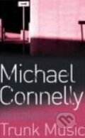 Kniha: Trunk Music (Michael Connelly). Orion, 1997 Kniha: Trunk Music (Michael Connelly). Orion, 1997