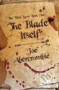 Kniha: The Blade Itself (Joe Abercrombie). Gollancz, 2007 Kniha: The Blade Itself (Joe Abercrombie). Gollancz, 2007