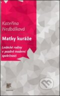 Kniha: Matky kuráže (Kateřina Nedbálková). SLON, 2012 Kniha: Matky kuráže (Kateřina Nedbálková). SLON, 2012