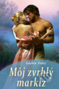 Kniha: Môj zvrhlý markíz (Gaelen Foley), 2011 Kniha: Môj zvrhlý markíz (Gaelen Foley), 2011