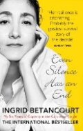 Kniha: Even Silence Has an End (Ingrid Betancourt). Virago, 2011 Kniha: Even Silence Has an End (Ingrid Betancourt). Virago, 2011