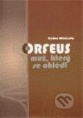 Kniha: Orfeus, muž, který se ohlédl (Kristian Mikulejský). Olympia, 2011 Kniha: Orfeus, muž, který se ohlédl (Kristian Mikulejský). Olympia, 2011